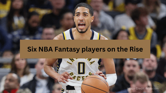 Six NBA Fantasy players on the rise